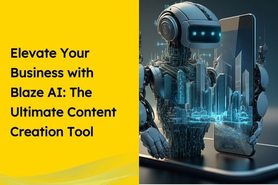 Elevate Your Business with Blaze AI The Ultimate Content Creation Tool