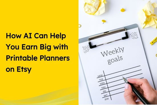 How AI Can Help You Earn Big with Printable Planners on Etsy