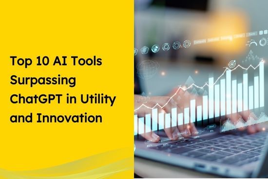 Top 10 AI Tools Surpassing ChatGPT in Utility and Innovation