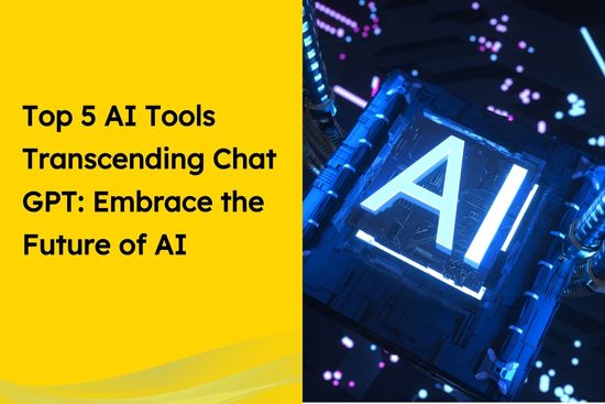 Top 5 AI Tools Transcending Chat GPT Embrace the Future of AI