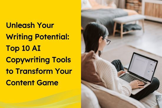 Unleash Your Writing Potential Top 10 AI Copywriting Tools to Transform Your Content Game