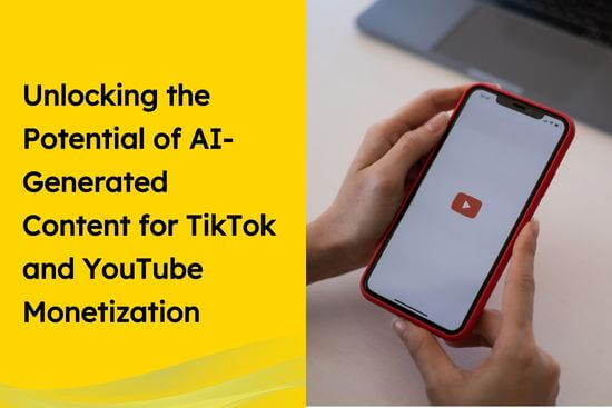 Unlocking the Potential of AI-Generated Content for TikTok and YouTube Monetization