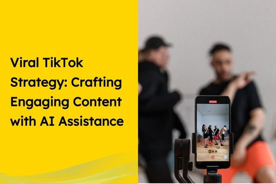 Viral TikTok Strategy Crafting Engaging Content with AI Assistance